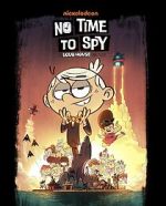 Watch No Time to Spy: A Loud House Movie M4uhd
