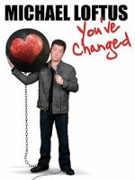 Watch Michael Loftus: You\'ve Changed M4uhd
