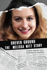 Watch Uneven Ground: The Melissa Witt Story M4uhd