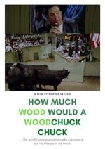 Watch How Much Wood Would a Woodchuck Chuck... M4uhd