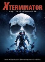 Watch Xterminator and the AI Apocalypse M4uhd
