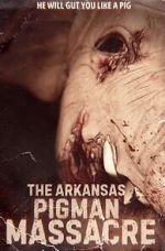 Watch The Arkansas Pigman Massacre M4uhd