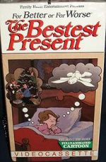 Watch For Better or for Worse: The Bestest Present M4uhd