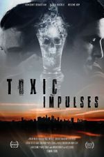 Watch Toxic Impulses M4uhd