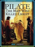 Watch Pilate: The Man Who Killed Christ M4uhd