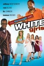 Watch I'm Through with White Girls M4uhd