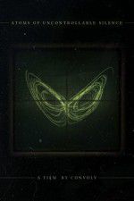 Watch Atoms of Uncontrollable Silence M4uhd