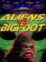 Watch Aliens vs. Bigfoot M4uhd