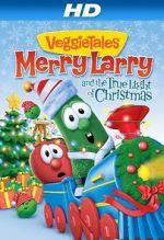 Watch VeggieTales: Merry Larry and the True Light of Christmas M4uhd