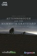 Watch Attenborough and the Mammoth Graveyard (TV Special 2021) M4uhd