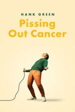 Watch Hank Green: Pissing Out Cancer M4uhd