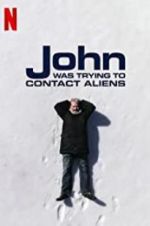 Watch John Was Trying to Contact Aliens M4uhd