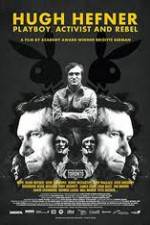 Watch Hugh Hefner Playboy Activist and Rebel M4uhd