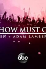 Watch The Show Must Go On: The Queen + Adam Lambert Story M4uhd