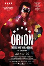 Watch Orion: The Man Who Would Be King M4uhd