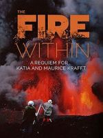 Watch The Fire Within: A Requiem for Katia and Maurice Krafft M4uhd
