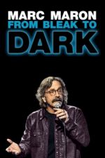 Watch Marc Maron: From Bleak to Dark M4uhd