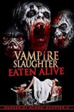 Watch Vampire Slaughter: Eaten Alive M4uhd