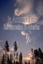 Watch In Another Life Reincarnation in America M4uhd