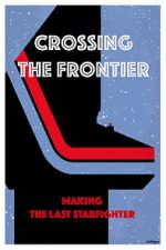 Watch Crossing the Frontier: Making \'The Last Starfighter\' M4uhd