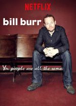 Watch Bill Burr: You People Are All the Same. M4uhd