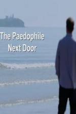 Watch The Paedophile Next Door M4uhd