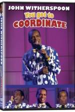 Watch John Witherspoon You Got to Coordinate M4uhd