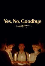 Watch Yes, No, Goodbye (Short 2023) M4uhd