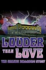 Watch Louder Than Love: The Grande Ballroom Story M4uhd