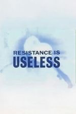 Watch Resistance is Useless M4uhd