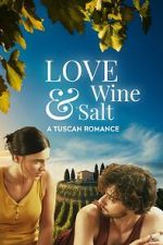 Watch Love, Wine & Salt: A Tuscan Romance M4uhd