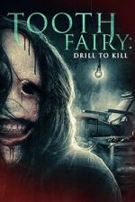 Watch Tooth Fairy: Drill to Kill M4uhd