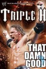 Watch WWE Triple H - That Damn Good M4uhd