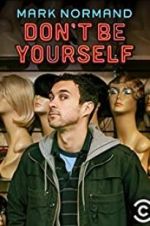 Watch Amy Schumer Presents Mark Normand: Don\'t Be Yourself M4uhd