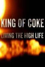 Watch King Of Coke: Living The High Life M4uhd