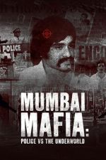 Watch Mumbai Mafia: Police vs the Underworld M4uhd