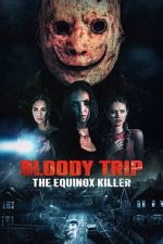 Watch Bloody Trip: The Equinox Killer M4uhd