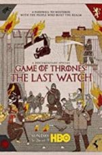 Watch Game of Thrones: The Last Watch M4uhd
