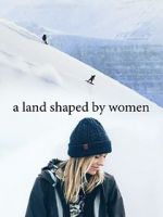 Watch A Land Shaped by Women M4uhd