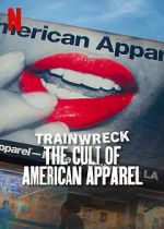 Watch Trainwreck: The Cult of American Apparel M4uhd