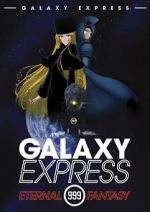 Watch The Galaxy Express 999: The Eternal Fantasy M4uhd