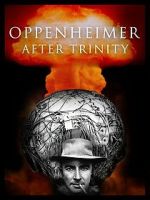 Watch Oppenheimer After Trinity M4uhd