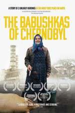 Watch The Babushkas of Chernobyl M4uhd