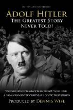 Watch Adolf Hitler: The Greatest Story Never Told M4uhd