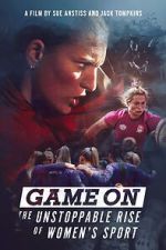 Watch Game On: The Unstoppable Rise of Women\'s Sport M4uhd