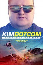 Watch Kim Dotcom Caught in the Web M4uhd
