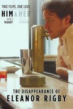 Watch The Disappearance of Eleanor Rigby: Him M4uhd