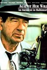 Watch Against Her Will: An Incident in Baltimore M4uhd