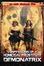 Watch Confessions Of A Homicidal Prostitute: Demonatrix M4uhd