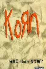 Watch Korn Who Then Now M4uhd